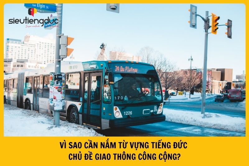 Trọn bộ từ vựng tiếng Đức chủ đề giao thông công cộng 1 Vì sao cần nắm từ vựng tiếng Đức chủ đề giao thông công cộng?