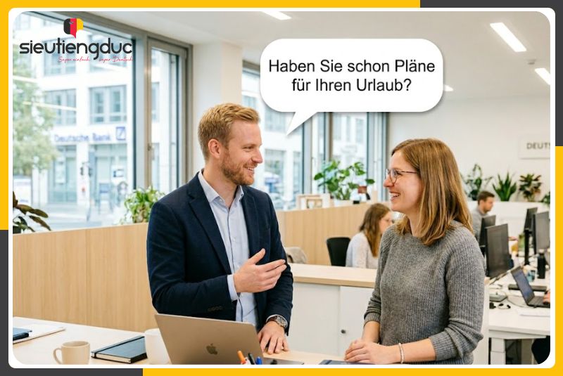 Tổng hợp từ vựng tiếng Đức chủ đề small talk nơi công sở dễ nhớ 4 Những mẫu câu tiếng Đức small talk nơi công sở